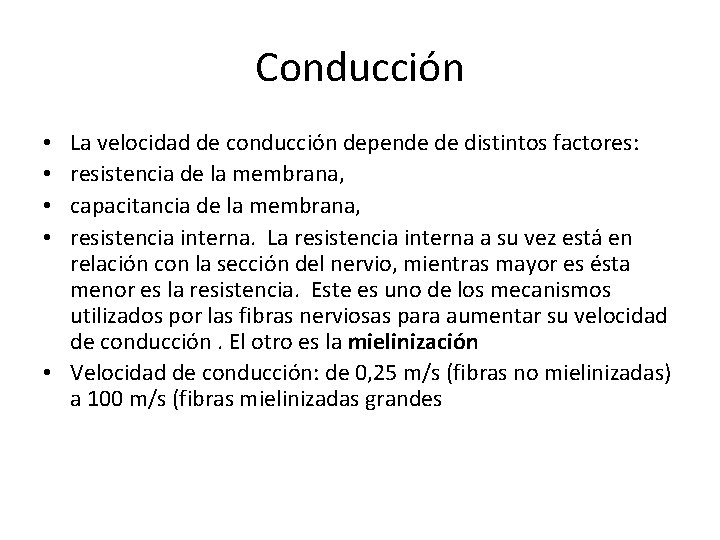 Conducción La velocidad de conducción depende de distintos factores: resistencia de la membrana, capacitancia