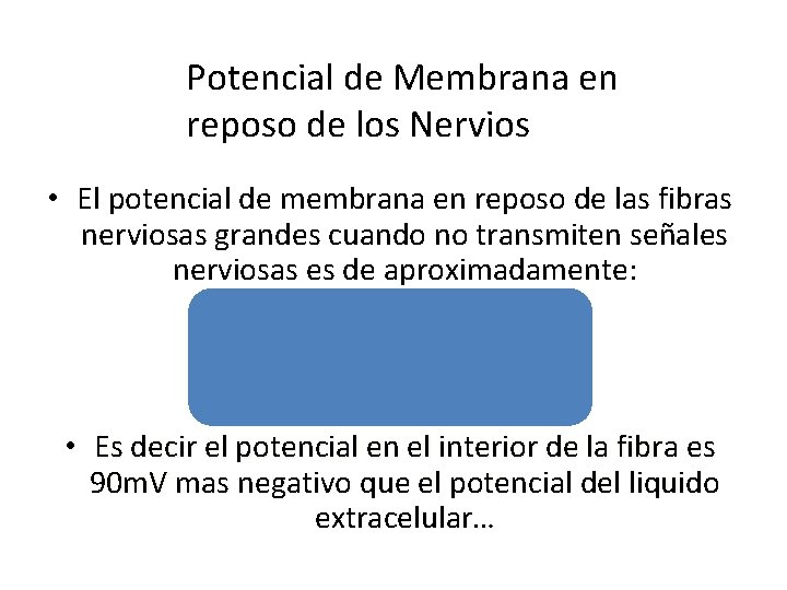 Potencial de Membrana en reposo de los Nervios • El potencial de membrana en