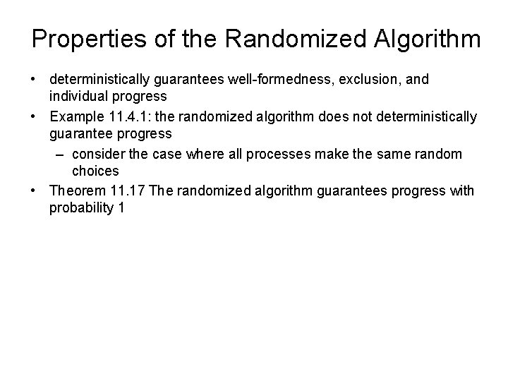Properties of the Randomized Algorithm • deterministically guarantees well-formedness, exclusion, and individual progress •