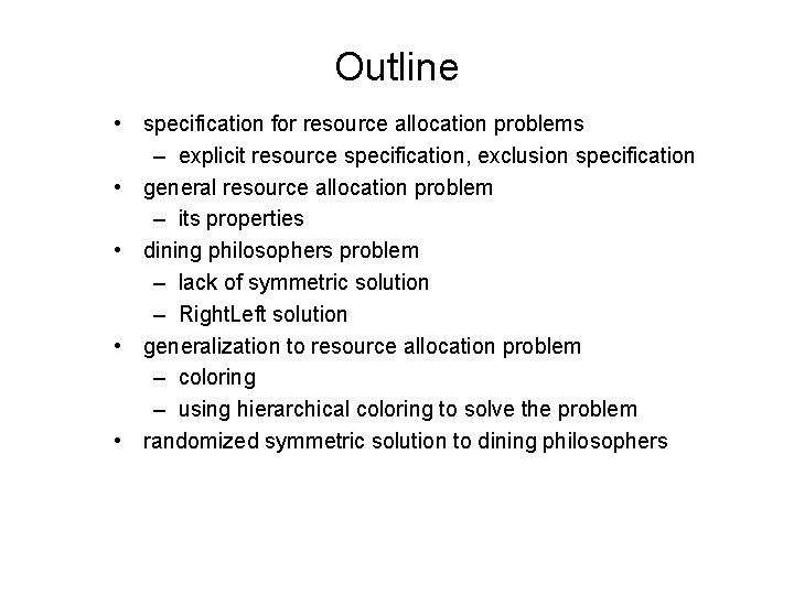 Outline • specification for resource allocation problems – explicit resource specification, exclusion specification •