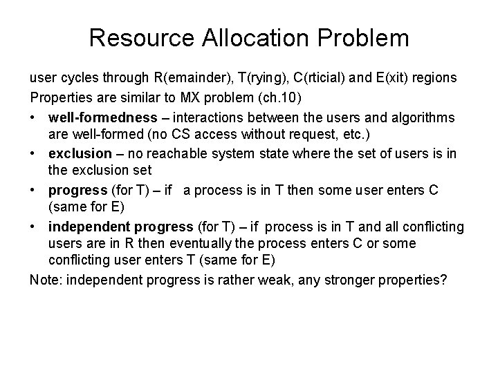 Resource Allocation Problem user cycles through R(emainder), T(rying), C(rticial) and E(xit) regions Properties are