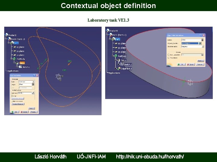 Contextual object definition Laboratory task VE 1. 3 László Horváth UÓ-JNFI-IAM http: //nik. uni-obuda.