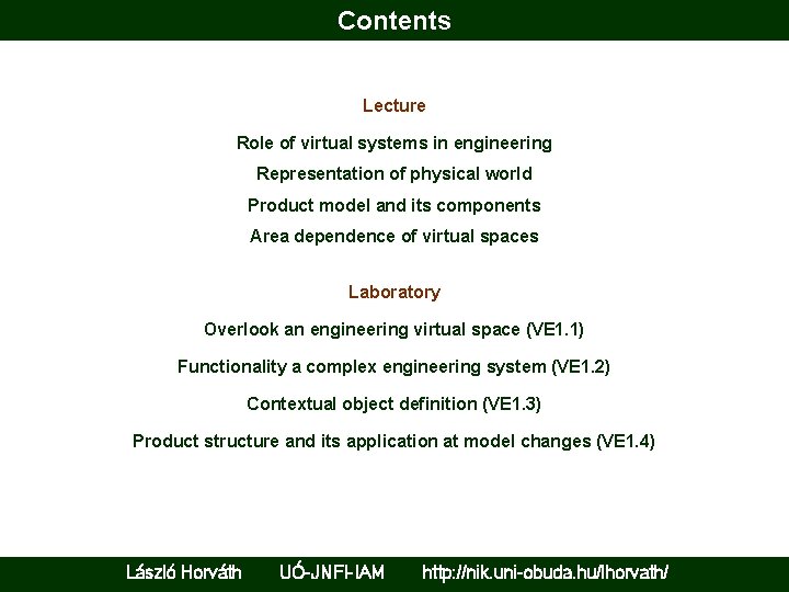 Contents Lecture Role of virtual systems in engineering Representation of physical world Product model