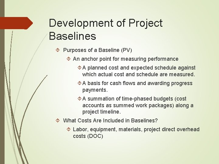 Development of Project Baselines Purposes of a Baseline (PV) An anchor point for measuring