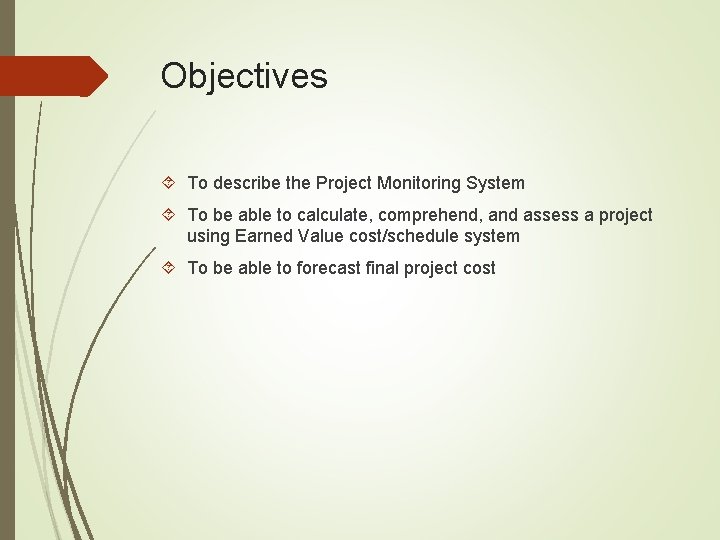 Objectives To describe the Project Monitoring System To be able to calculate, comprehend, and