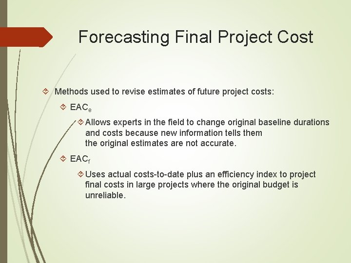 Forecasting Final Project Cost Methods used to revise estimates of future project costs: EACe