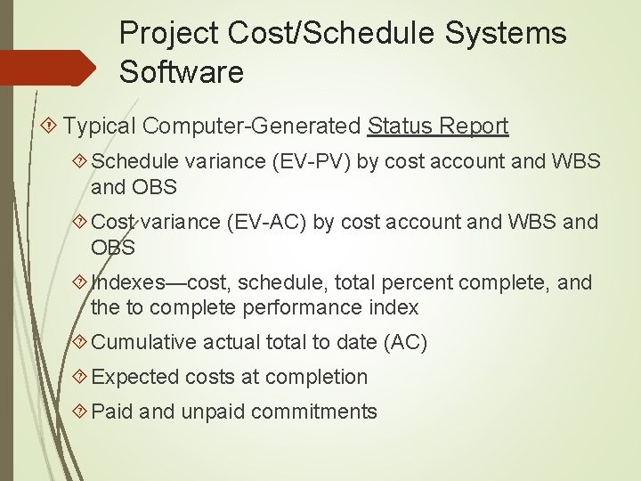 Project Cost/Schedule Systems Software Typical Computer-Generated Status Report Schedule variance (EV-PV) by cost account