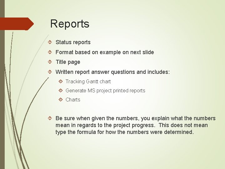 Reports Status reports Format based on example on next slide Title page Written report