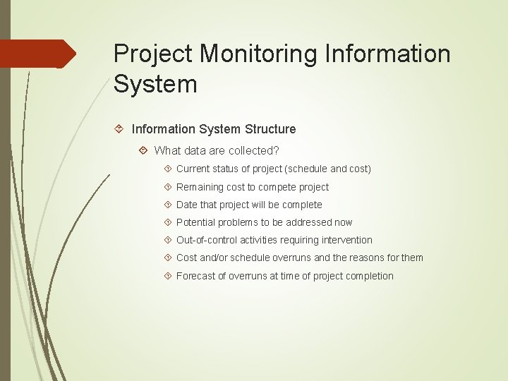 Project Monitoring Information System Structure What data are collected? Current status of project (schedule
