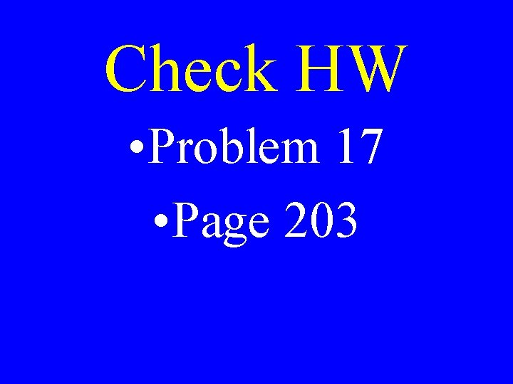 Check HW • Problem 17 • Page 203 