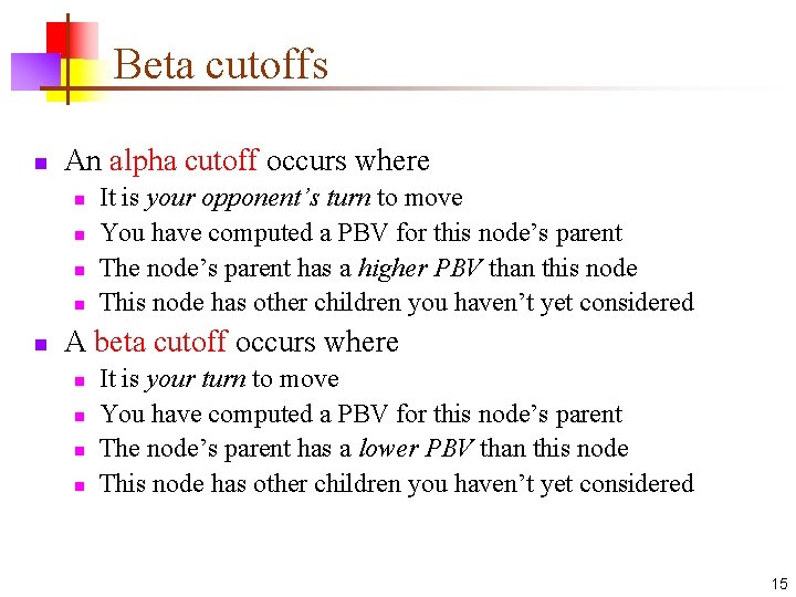 Beta cutoffs n An alpha cutoff occurs where n n n It is your
