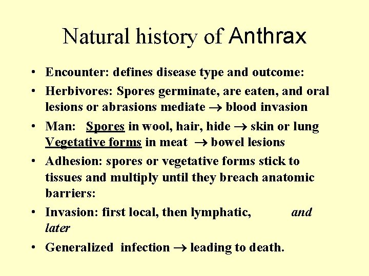 Natural history of Anthrax • Encounter: defines disease type and outcome: • Herbivores: Spores