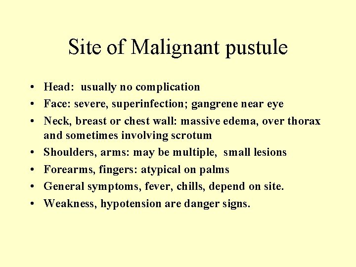 Site of Malignant pustule • Head: usually no complication • Face: severe, superinfection; gangrene