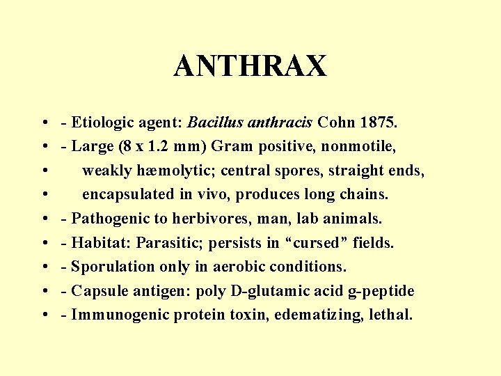 ANTHRAX • • • - Etiologic agent: Bacillus anthracis Cohn 1875. - Large (8