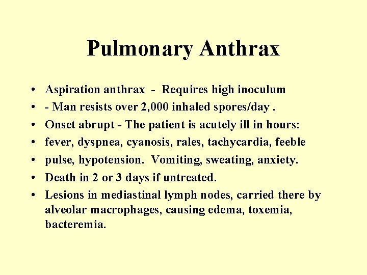 Pulmonary Anthrax • • Aspiration anthrax - Requires high inoculum - Man resists over