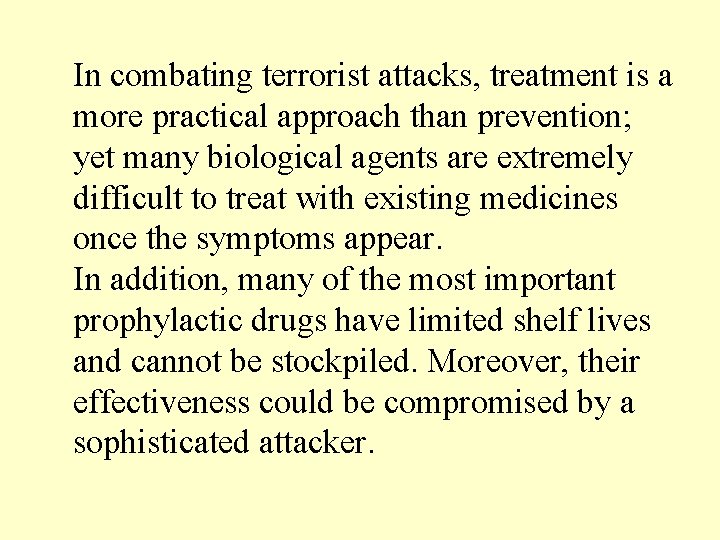 In combating terrorist attacks, treatment is a more practical approach than prevention; yet many