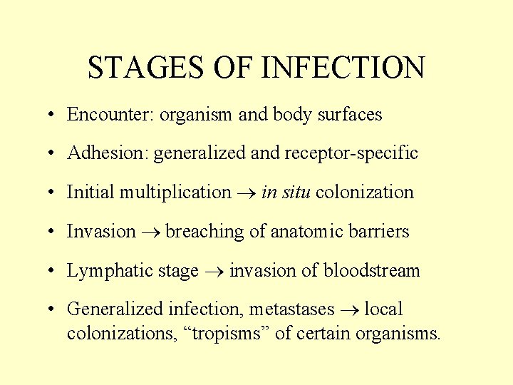 STAGES OF INFECTION • Encounter: organism and body surfaces • Adhesion: generalized and receptor-specific