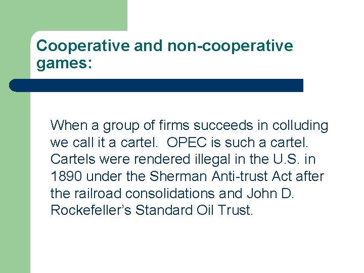 Cooperative and non-cooperative games: When a group of firms succeeds in colluding we call