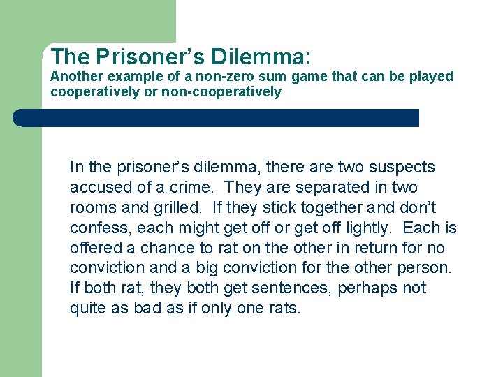 The Prisoner’s Dilemma: Another example of a non-zero sum game that can be played
