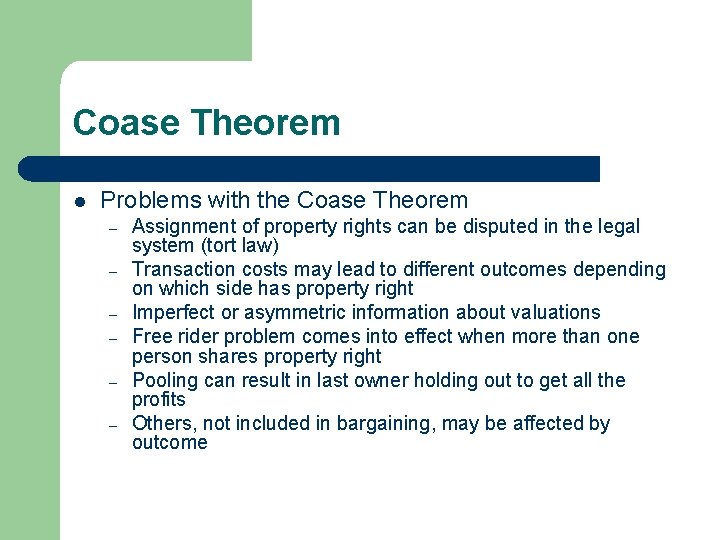Coase Theorem l Problems with the Coase Theorem – – – Assignment of property
