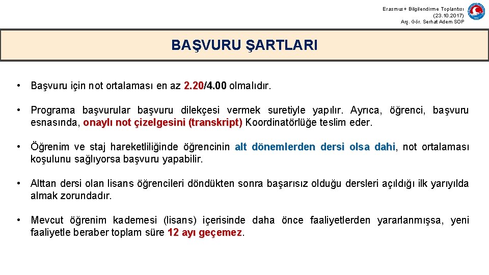 Erasmus+ Bilgilendirme Toplantısı (23. 10. 2017) Arş. Gör. Serhat Adem SOP BAŞVURU ŞARTLARI •