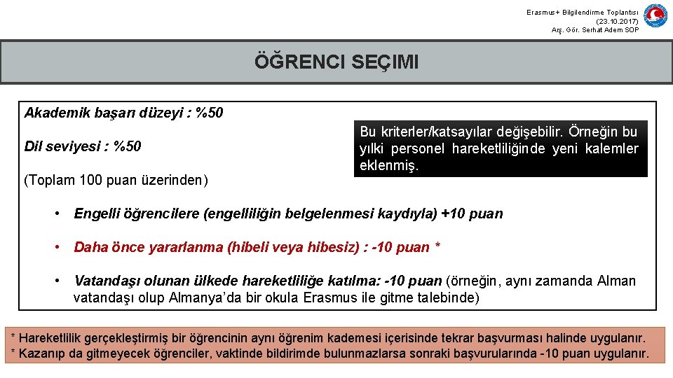 Erasmus+ Bilgilendirme Toplantısı (23. 10. 2017) Arş. Gör. Serhat Adem SOP ÖĞRENCI SEÇIMI Akademik