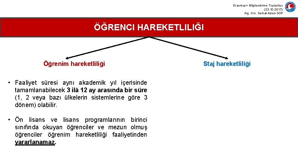 Erasmus+ Bilgilendirme Toplantısı (23. 10. 2017) Arş. Gör. Serhat Adem SOP ÖĞRENCI HAREKETLILIĞI Öğrenim