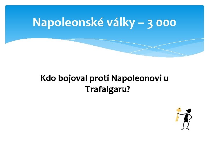 Napoleonské války – 3 000 Kdo bojoval proti Napoleonovi u Trafalgaru? 