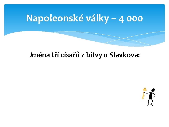 Napoleonské války – 4 000 Jména tří císařů z bitvy u Slavkova: 