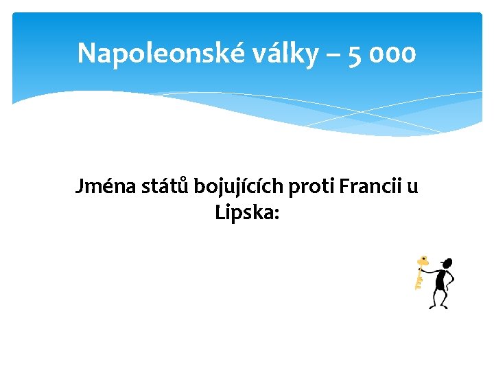 Napoleonské války – 5 000 Jména států bojujících proti Francii u Lipska: 