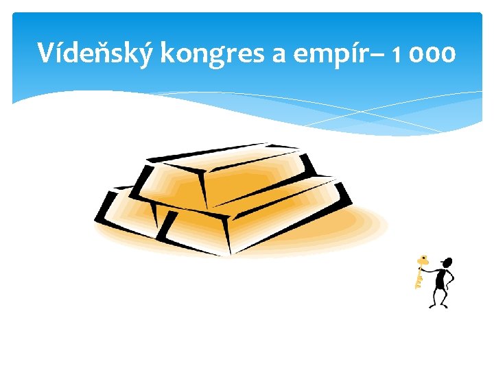 Vídeňský kongres a empír– 1 000 