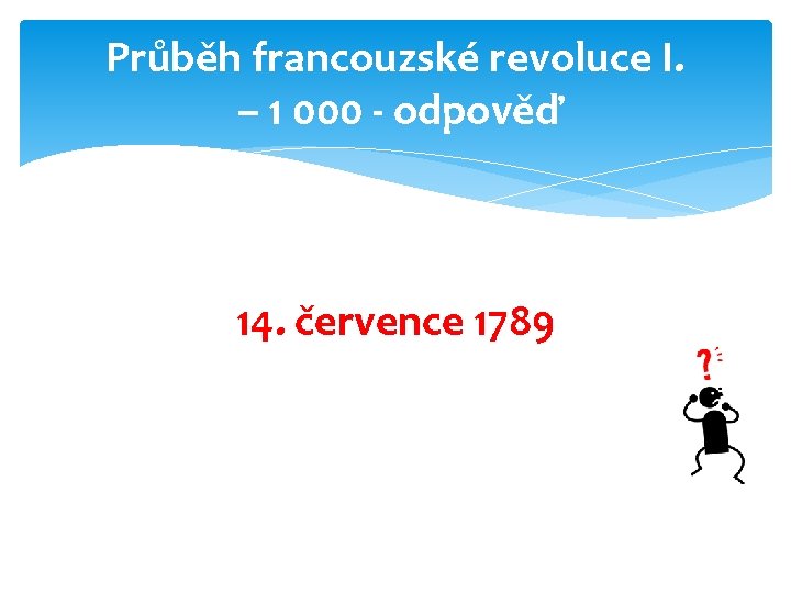 Průběh francouzské revoluce I. – 1 000 - odpověď 14. července 1789 