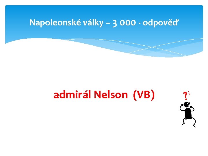 Napoleonské války – 3 000 - odpověď admirál Nelson (VB) 