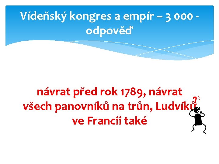 Vídeňský kongres a empír – 3 000 odpověď návrat před rok 1789, návrat všech