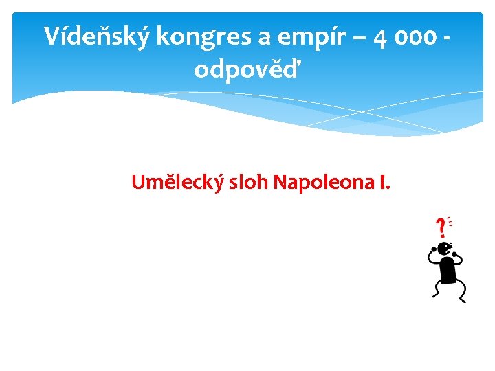 Vídeňský kongres a empír – 4 000 odpověď Umělecký sloh Napoleona I. 