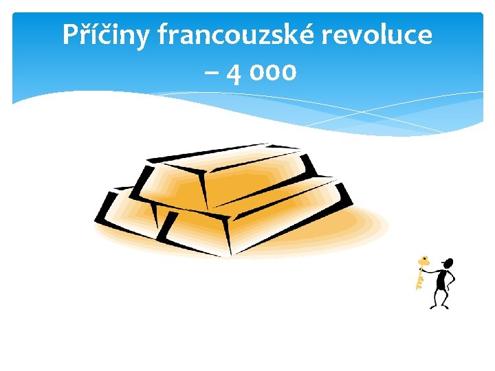 Příčiny francouzské revoluce – 4 000 