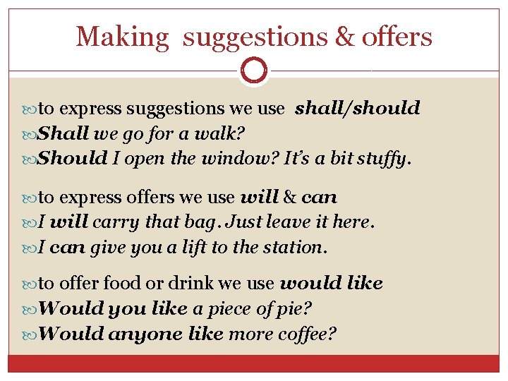 Making suggestions & offers to express suggestions we use shall/should Shall we go for