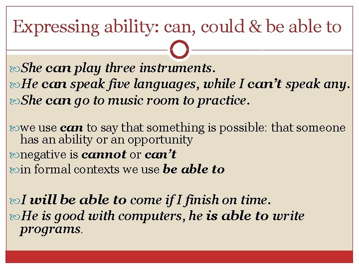 Expressing ability: can, could & be able to She can play three instruments. He