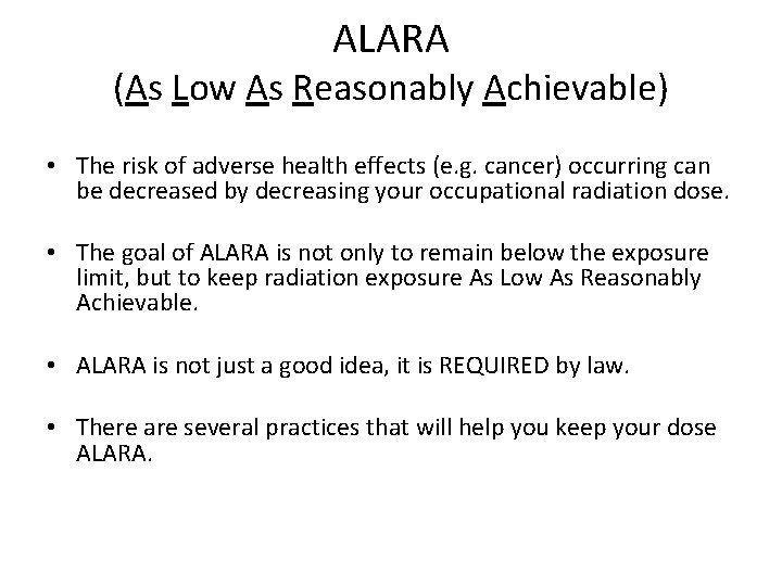 ALARA (As Low As Reasonably Achievable) • The risk of adverse health effects (e.