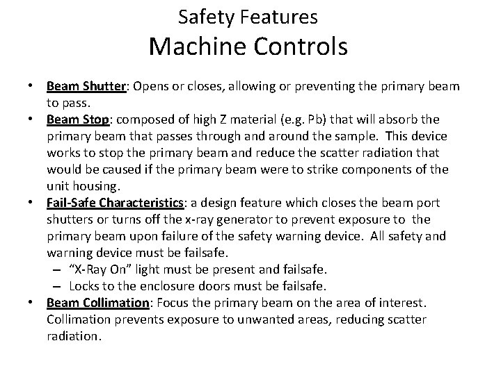 Safety Features Machine Controls • Beam Shutter: Opens or closes, allowing or preventing the