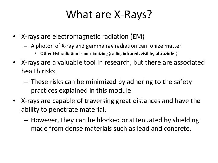 What are X-Rays? • X-rays are electromagnetic radiation (EM) – A photon of X-ray