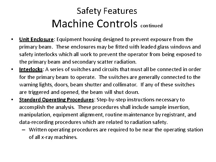 Safety Features Machine Controls continued • • • Unit Enclosure: Equipment housing designed to