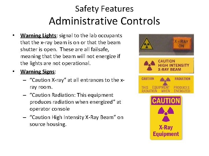 Safety Features Administrative Controls • Warning Lights: signal to the lab occupants that the