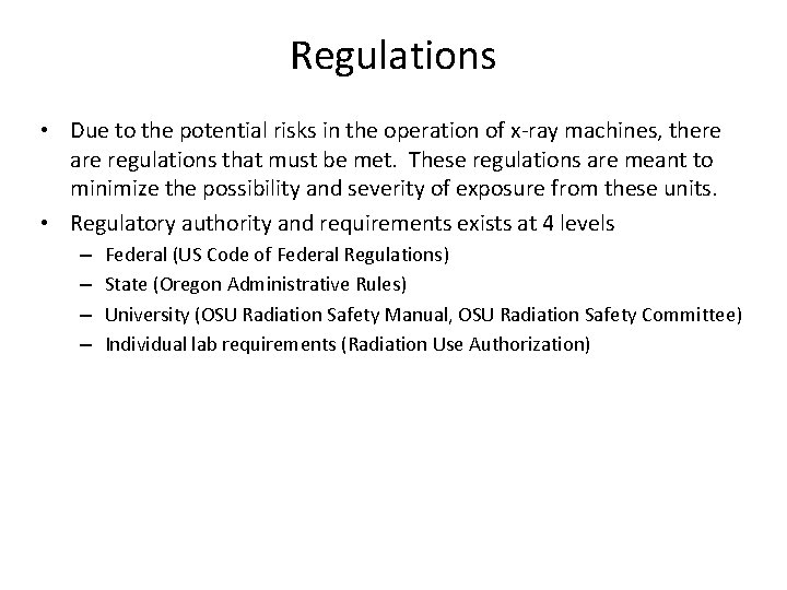 Regulations • Due to the potential risks in the operation of x-ray machines, there