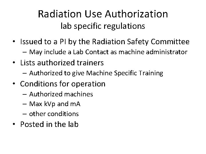 Radiation Use Authorization lab specific regulations • Issued to a PI by the Radiation