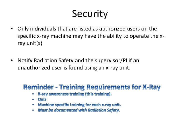 Security • Only individuals that are listed as authorized users on the specific x-ray