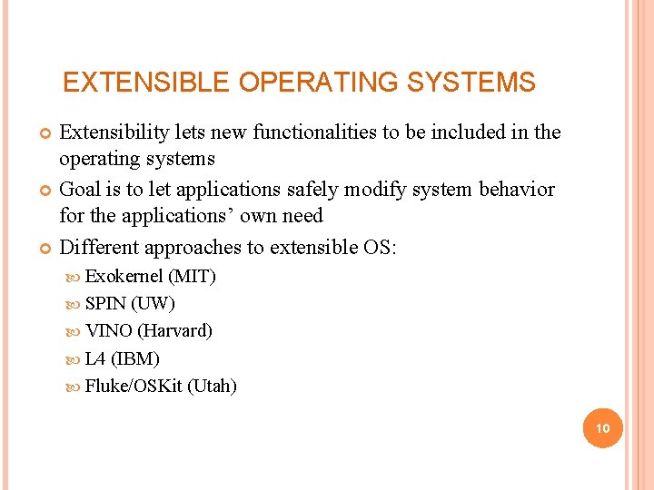 EXTENSIBLE OPERATING SYSTEMS Extensibility lets new functionalities to be included in the operating systems