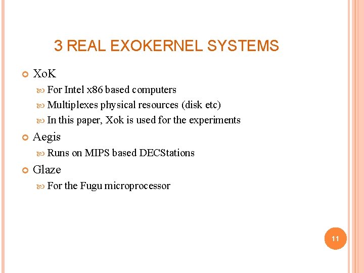 3 REAL EXOKERNEL SYSTEMS Xo. K For Intel x 86 based computers Multiplexes physical
