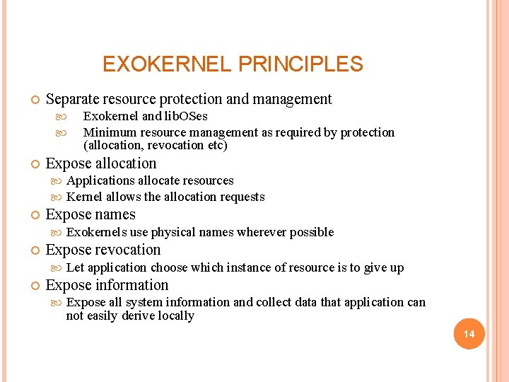 EXOKERNEL PRINCIPLES Separate resource protection and management Expose allocation Exokernels use physical names wherever