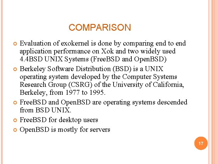 COMPARISON Evaluation of exokernel is done by comparing end to end application performance on